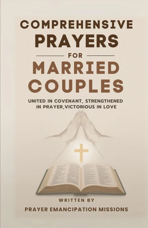 Comprehensive Prayers for Married Couples: United in Covenant, Strengthened in Prayer, Victorious in Love - Image 1