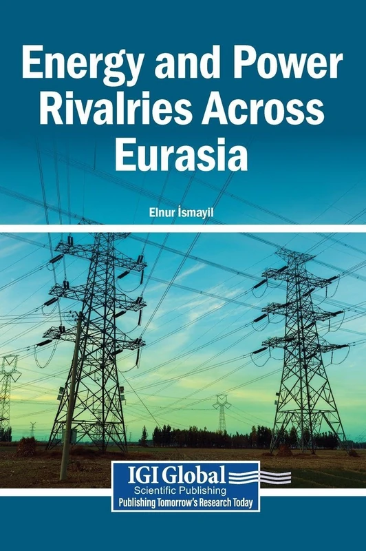 Energy and Power Rivalries Across Eurasia