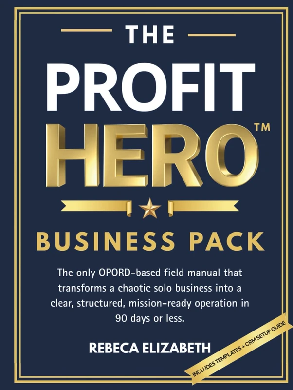THE PROFIT HERO™ BUSINESS PACK: The only OPORD-based field manual that transforms a chaotic solo business into a clear, structured, mission-ready operation in 90 days or less.