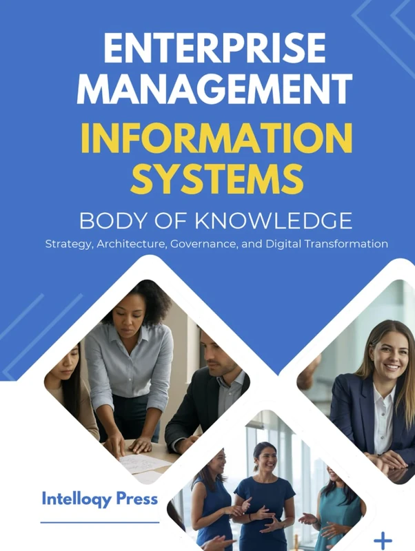 Enterprise Management Information Systems Body of Knowledge: Strategy, Architecture, Governance, and Digital Transformation (Enterprise & Corporate Management Body of Knowledge)
