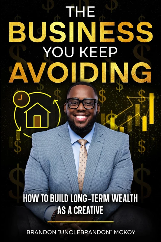 The Business You Keep Avoiding: How To Build Long-Term Wealth As A Creative