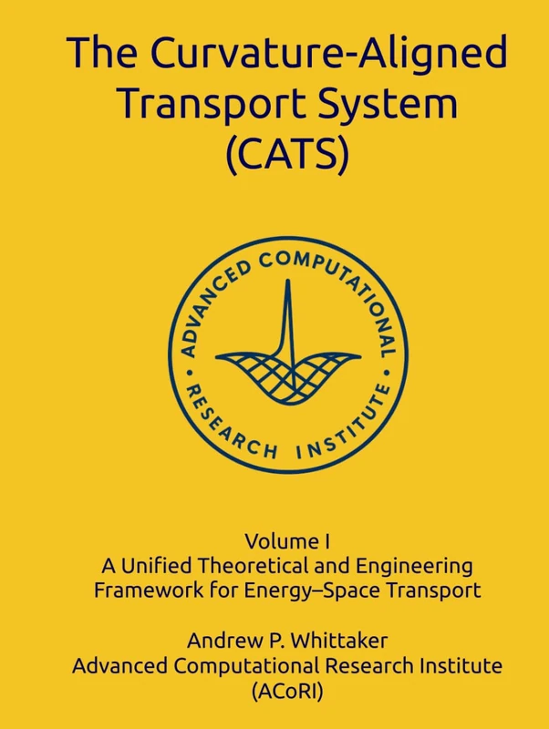 The Curvature-Aligned Transport System (CATS): A Unified Theoretical and Engineering Framework for Energy–Space Transport - Image 1