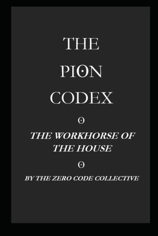 THE PION CODEX: THE WORKHORSE OF THE HOUSE