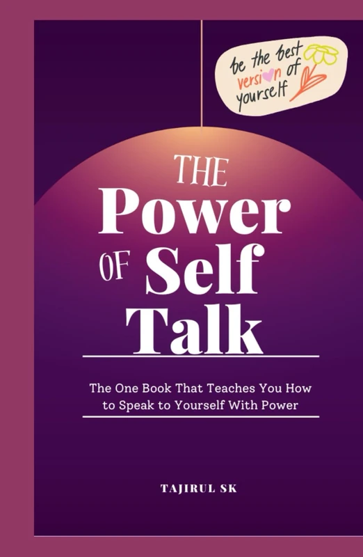 The Power of Self-Talk: The One Book That Teaches You How to Speak to Yourself With Power (Life changing Books)