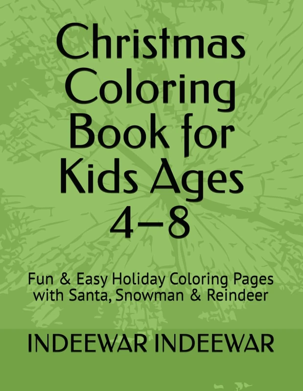 Christmas Coloring Book for Kids Ages 4–8: Fun & Easy Holiday Coloring Pages with Santa, Snowman & Reindeer