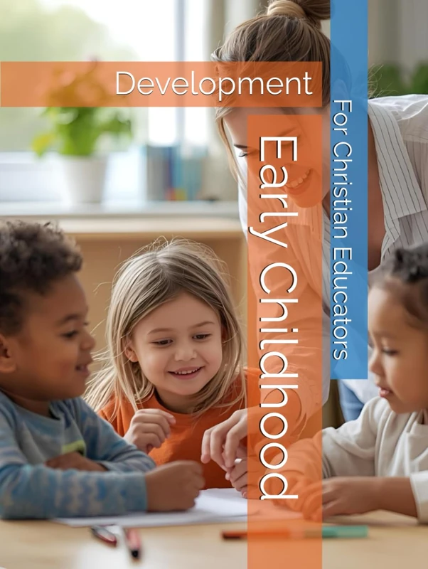 Early Childhood Development: For Christian Early Educators