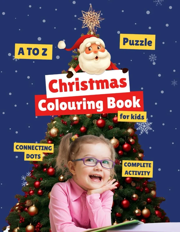 Christmas Colouring Book for Kids | 400+ Fun Coloring Pages, A-Z Activities, Dot-to-Dot & Puzzles | Early Learning & Visual Development (Ages 2–6): A ... Learning & Holiday Fun in One Big PDF