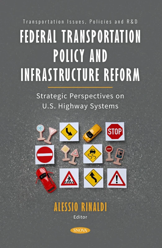 Federal Transportation Policy and Infrastructure Reform: Strategic Perspectives on U.S. Highway Systems: (Transportation Issues, Policies and R&D)