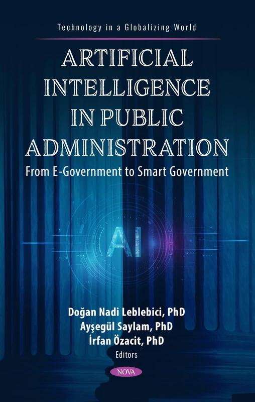 Artificial Intelligence in Public Administration: From e-Government to Smart Government: (Technology in a Globalizing World)