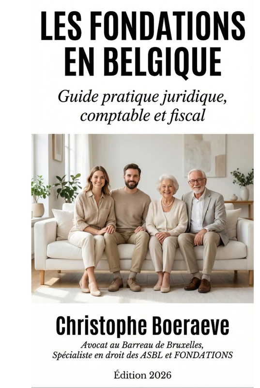 LES FONDATIONS EN BELGIQUE: Guide juridique, fiscal et pratique