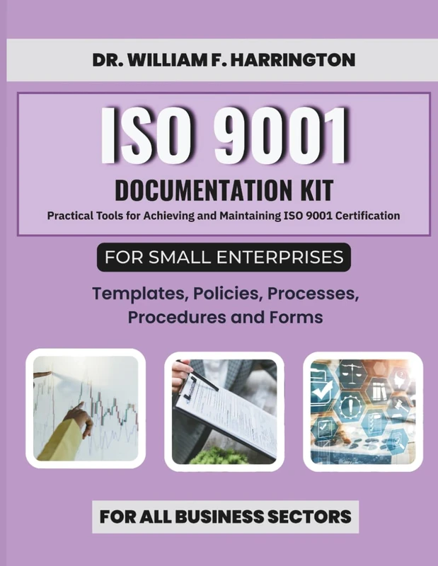 ISO 9001 Documentation Kit for Small Enterprises: Templates, Policies, Processes, Procedures and Forms: Practical Tools for Achieving and Maintaining ... 5 (ISO 9001 FOR SMALL ENTERPRISES) - Image 1
