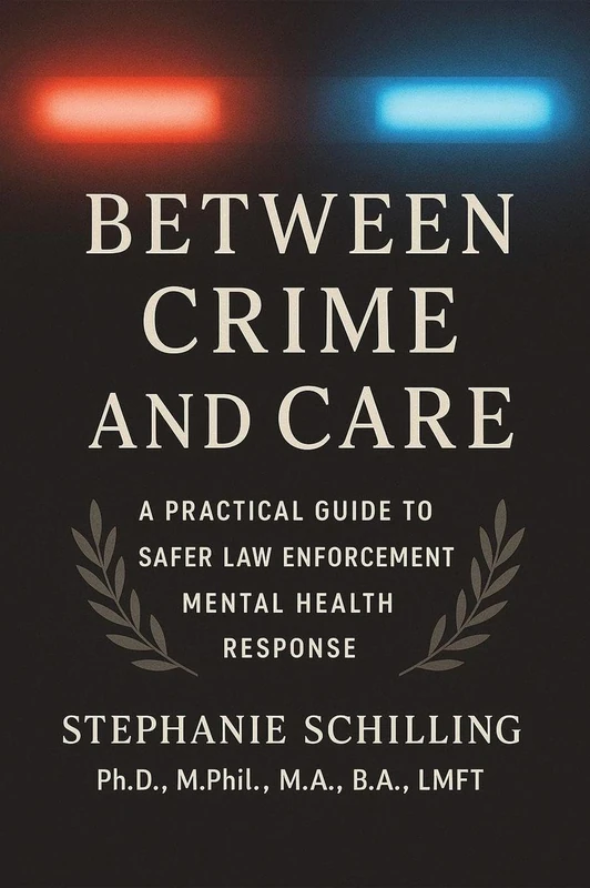 Between Crime and Care: A Practical Guide to Safer Law Enforcement Mental Health Response