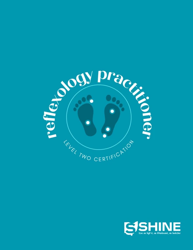 SHINE’s Reflexology Practitioner Level Two Certification Workbook