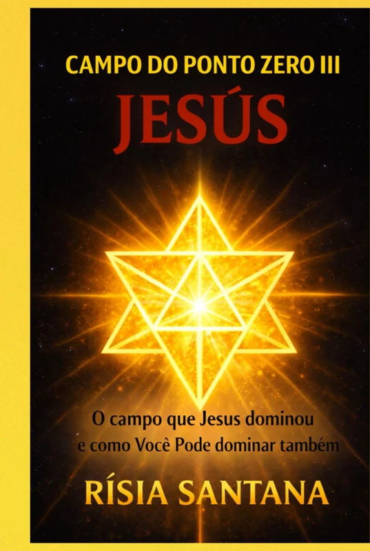 JESUS. O Campo do Ponto Zero III: O campo que Jesus dominou e como você pode dominar também. - Image 1