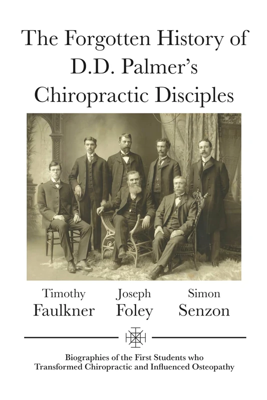 The Forgotten History of D.D. Palmer's Chiropractic Disciples: Biographies of the First Students Who Transformed Chiropractic and Influenced ... Historical and Philosophical Series) - Image 1