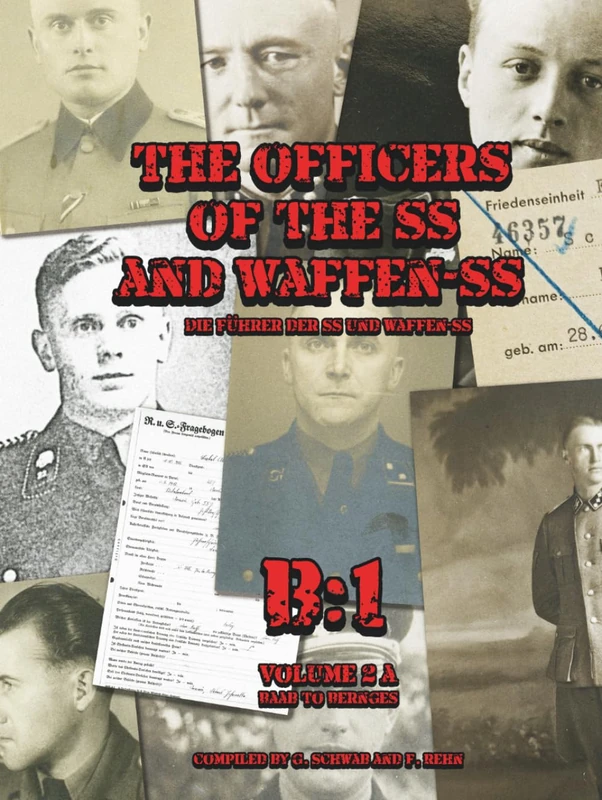 The Officers of the SS and the Waffen-SS: Letter B : Führerliste Volume B:1
