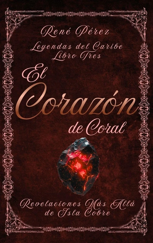El Corazón de Coral: Revelaciones Más Allá de Isla Cobre: 3 (Leyendas del Caribe)