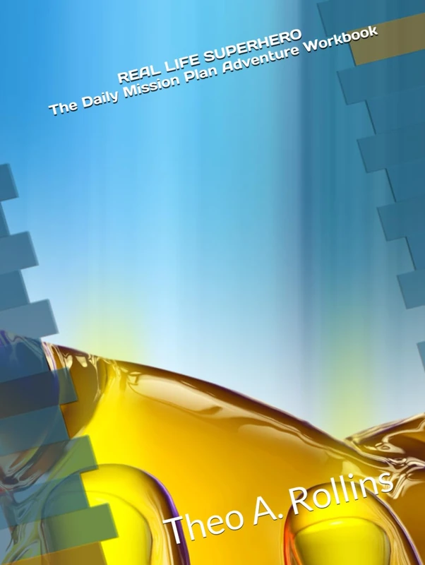 REAL LIFE SUPERHERO: The Daily Mission Plan Adventure Workbook