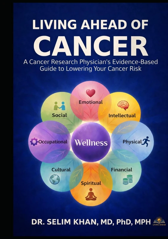 LIVING AHEAD OF CANCER: A Cancer Research Physician’s Evidence-Based Guide to Lowering Your Cancer Risk