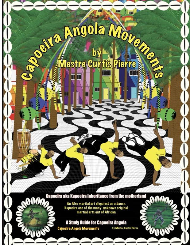Capoeira Angola Movements: A Capoeira Angola Study Guide by Curtis Pierre - Image 1