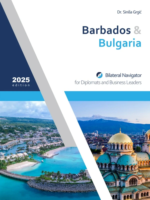 Barbados & Bulgaria: Bilateral Navigator for Diplomats and Business Leaders, 2025 edition