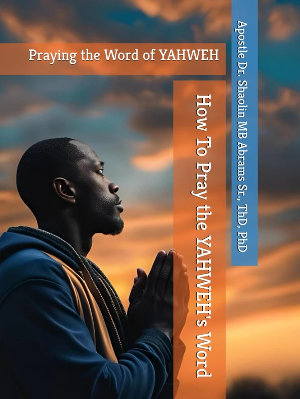 How To Pray the YAHWEH's Word: Praying the Word of YAHWEH