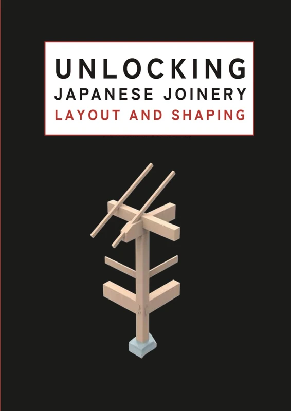 Unlocking Japanese Joinery: Layout and Shaping