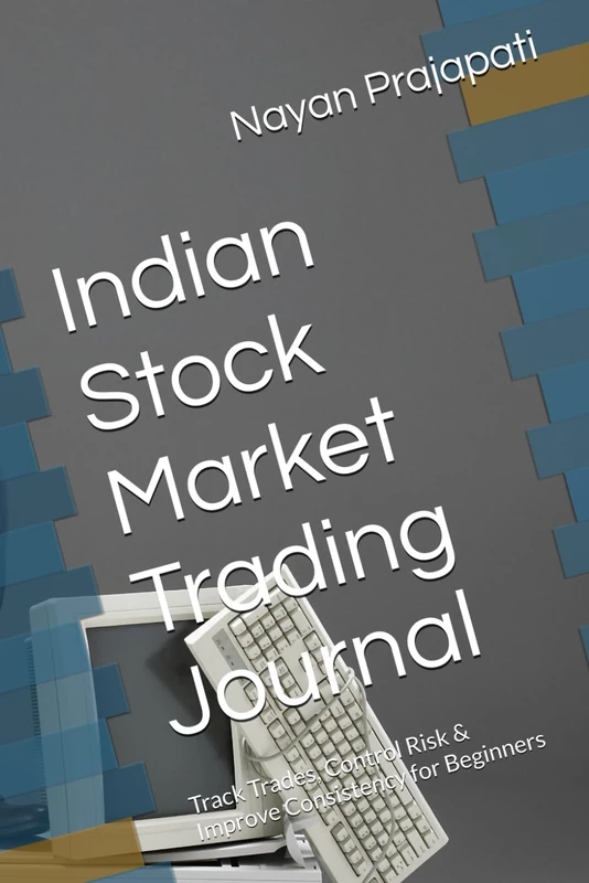 Indian Stock Market Trading Journal: Track Trades, Control Risk & Improve Consistency for Beginners