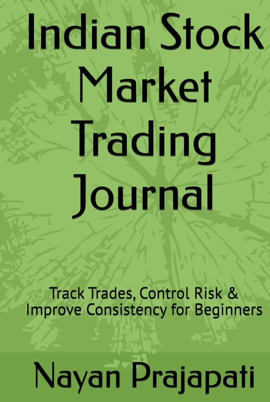 Indian Stock Market Trading Journal: Track Trades, Control Risk & Improve Consistency for Beginners