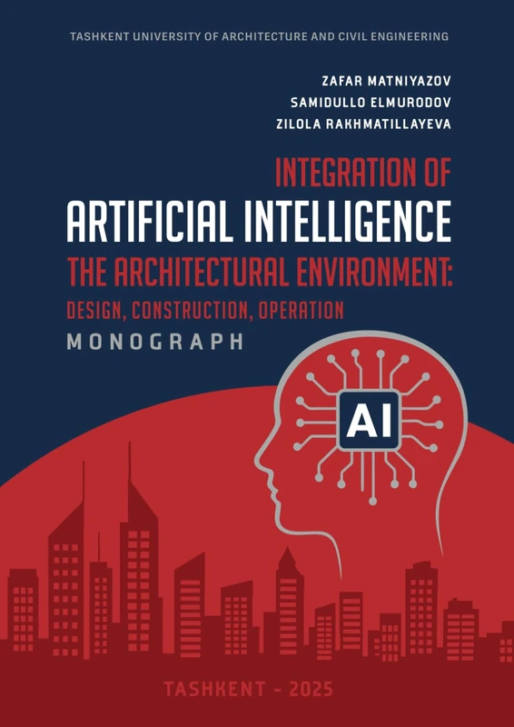 INTEGRATION OF ARTIFICIAL INTELLIGENCE INTO THE ARCHITECTURAL ENVIRONMENT: DESIGN, CONSTRUCTION, OPERATION