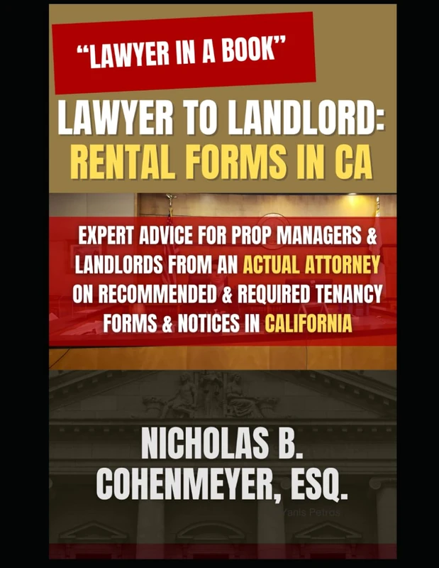 Lawyer in a Book: A Lawyer's Guide to Landlords of Residential Properties in CA (DON'T LEARN THE LAW AS A DEFENDANT!)