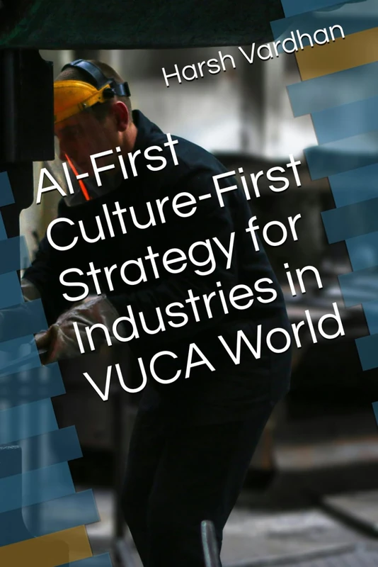 AI-First Culture-First Strategy for Industries in VUCA World
