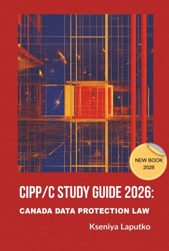 CIPP/C Study Guide 2026: CANADA DATA PROTECTION LAW