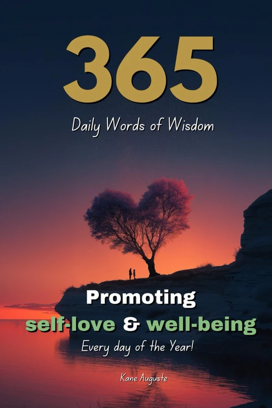 365 daily words of wisdom: Inspirational messages promoting self-love, health and well-being for every day of the year