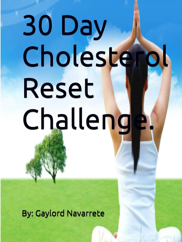 30 Day Cholesterol Reset Challenge.: Naturally Lower Your Numbers. No Meds Required