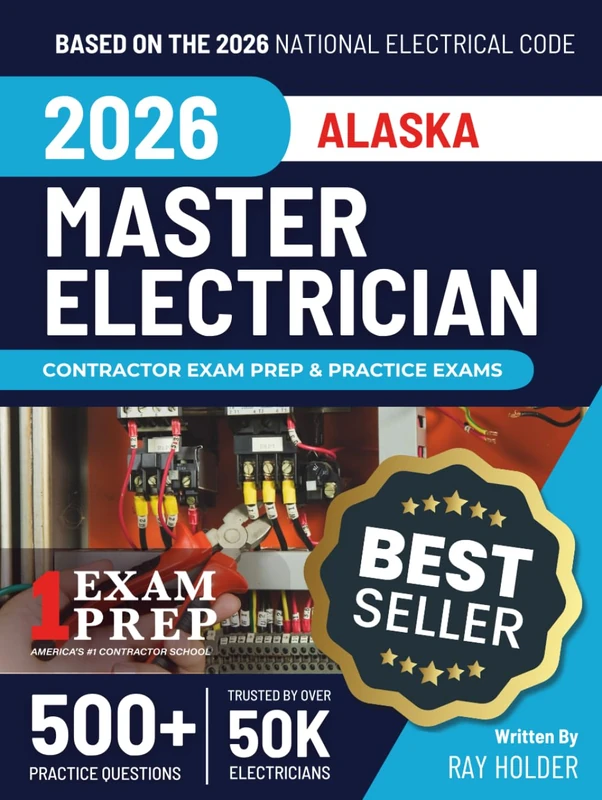 Alaska 2026 Master Electrician Exam Prep and Study Guide: 12 Practice Exams + 2 Full Final Exams: Trusted by 50k Electricians