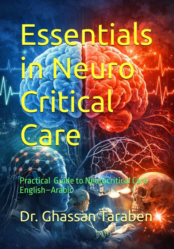 Essentials in Neuro Critical Care: Practical English–Arabic Guide to Neurocritical Care