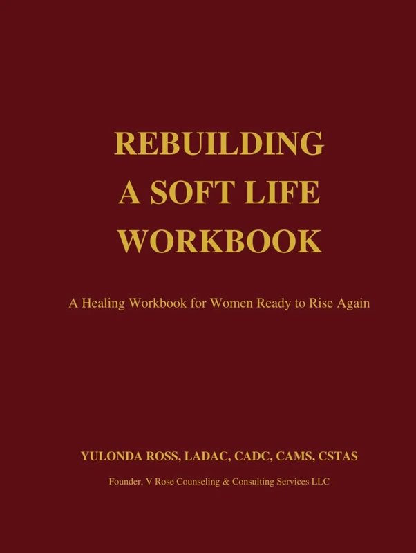 Rebuilding A Soft Life Workbook: A Healing Workbook for Women Ready To Rise Again