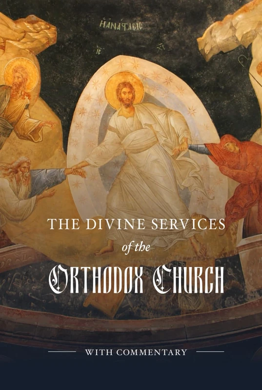 The Divine Services of the Orthodox Church: With Commentary-Full Color