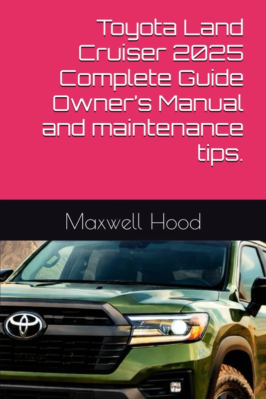Toyota Land Cruiser 2025 Complete Guide Owner’s Manual and maintenance tips.