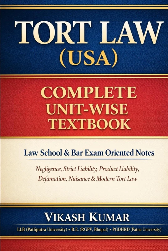 Tort Law (USA): Complete Unit-Wise Textbook: Law School & Bar Exam Oriented Notes with Clear Explanations of Negligence, Strict Liability, Product Liability, Defamation, Nuisance & Modern Tort Law