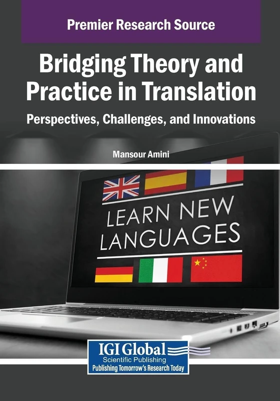 Bridging Theory and Practice in Translation: Perspectives, Challenges, and Innovations