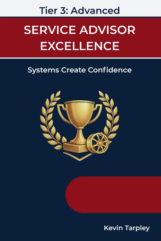 Service Advisor Excellence: Tier 3 - Advanced: Systems Create Confidence