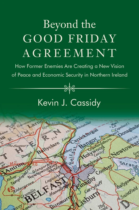 Beyond the Good Friday Agreement: How Former Enemies Are Creating a New Vision of Peace and Economic Security in Northern Ireland - Image 1