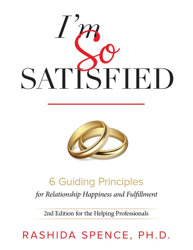 I'm So Satisfied: Six Guiding Principles for Relationship Happiness and Fulfillment- 2nd Edition for the Helping Professionals - Image 1