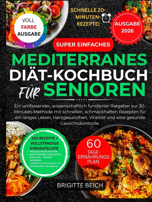 Super Einfaches Kochbuch Mit Mediterraner Ernährung Für Senioren: Ein vollständiger, wissenschaftlich fundierter Leitfaden mit der 30-Minuten-Methode ... die Langlebigkeit, Herzgesundheit, Vitalität