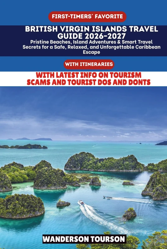 BRITISH VIRGIN ISLANDS TRAVEL GUIDE 2026–2027: Pristine Beaches, Island Adventures & Smart Travel Secrets for a Safe, Relaxed, and Unforgettable ... (World Careful Explorer Essential Series)