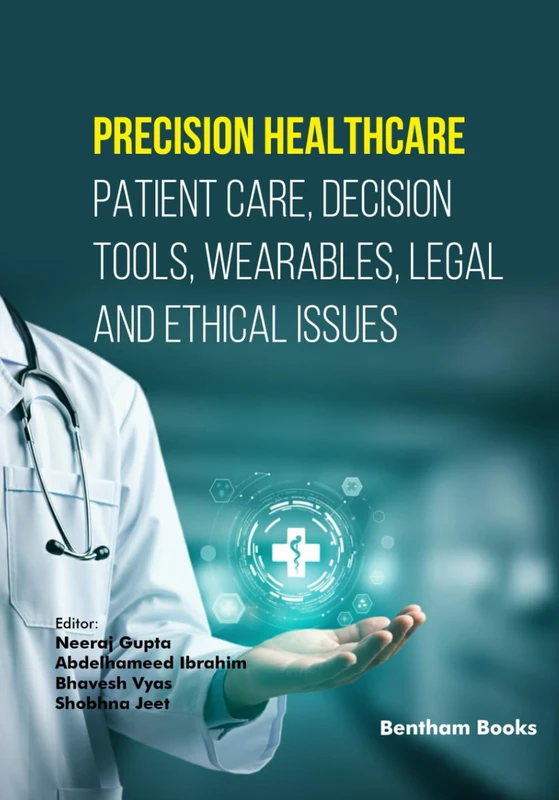 Precision Healthcare: Patient Care, Decision Tools, Wearables, Legal and Ethical Issues