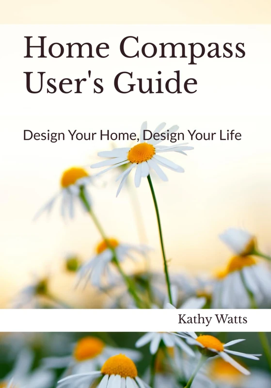 Home Compass User's Guide: Design Your Home, Design Your Life