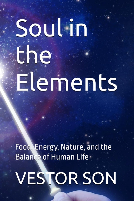 Soul in the Elements: Food, Energy, Nature, and the Balance of Human Life (SOUL AND ELEMENTS)